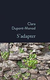 S'adapter / Clara Dupont-Monod | Dupont-Monod, Clara (1973-....). Auteur
