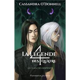 La légende des quatre. 3, Le clan des serpents / Cassandra O'Donnell | O'Donnell, Cassandra. Auteur