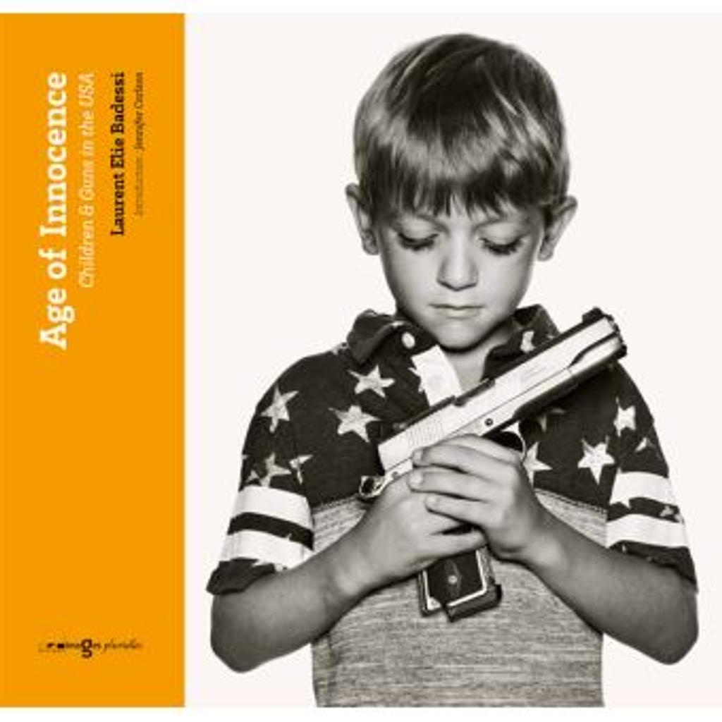 Age of innocence : children & guns in the USA / [photographs], Laurent Elie Badessi | 