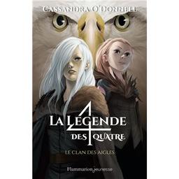 La légende des quatre. 4, Le clan des aigles / Cassandra O'Donnell | O'Donnell, Cassandra. Auteur