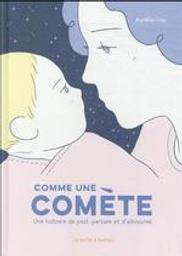 Comme une comète : une histoire de post-partum et d'albinisme / Aurélie Crop | Crop, Aurélie (1982-..). Auteur