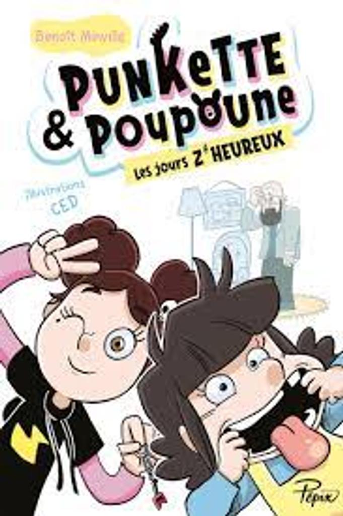 Punkette & Poupoune : Les jours z'heureux / Benoît Minville | Minville, Benoît. Auteur