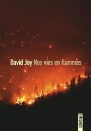 Nos vies en flammes / David Joy | Joy, David (1983-....). Auteur