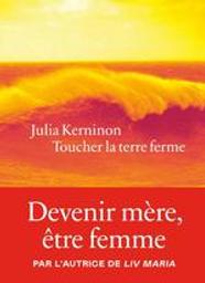 Toucher la terre ferme / De Julia Kerninon | Kerninon, Julia (1987-....). Auteur