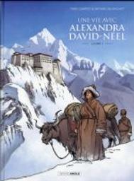 Une vie avec Alexandra David-Néel. 01 / scénario, Fred Campoy | Campoy, Frédéric (1973-....). Auteur