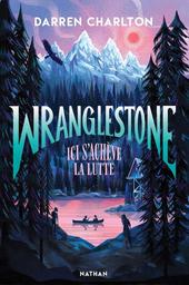 Wranglestone : ici s'achève la lutte / Darren Charlton | Charlton, Darren. Auteur