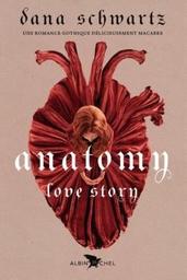 Anatomy : love story / Dana Schwartz | Schwartz, Dana. Auteur
