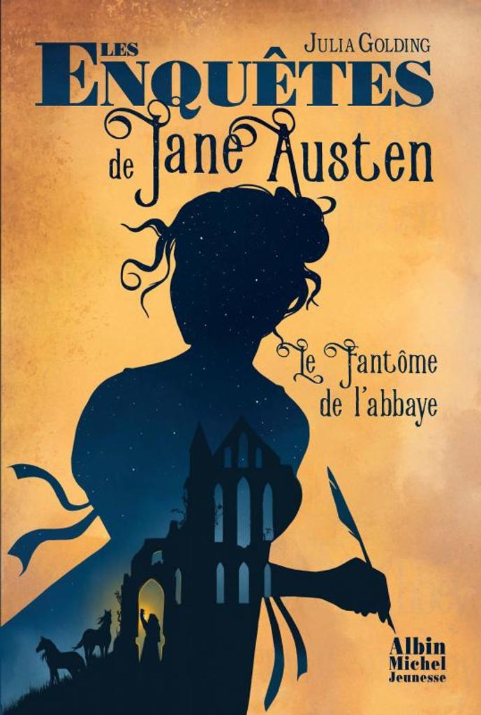 Les enquêtes de Jane Austen. 1, Le fantôme de l'abbaye / Julia Golding | Golding, Julia. Auteur