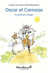 Oscar et Carrosse / Ludovic Lecomte, Irène Bonacina | Lecomte, Ludovic. Auteur