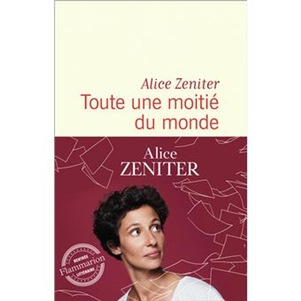 Toute une moitié du monde / Alice Zeniter | Zeniter, Alice (1986-..). Auteur