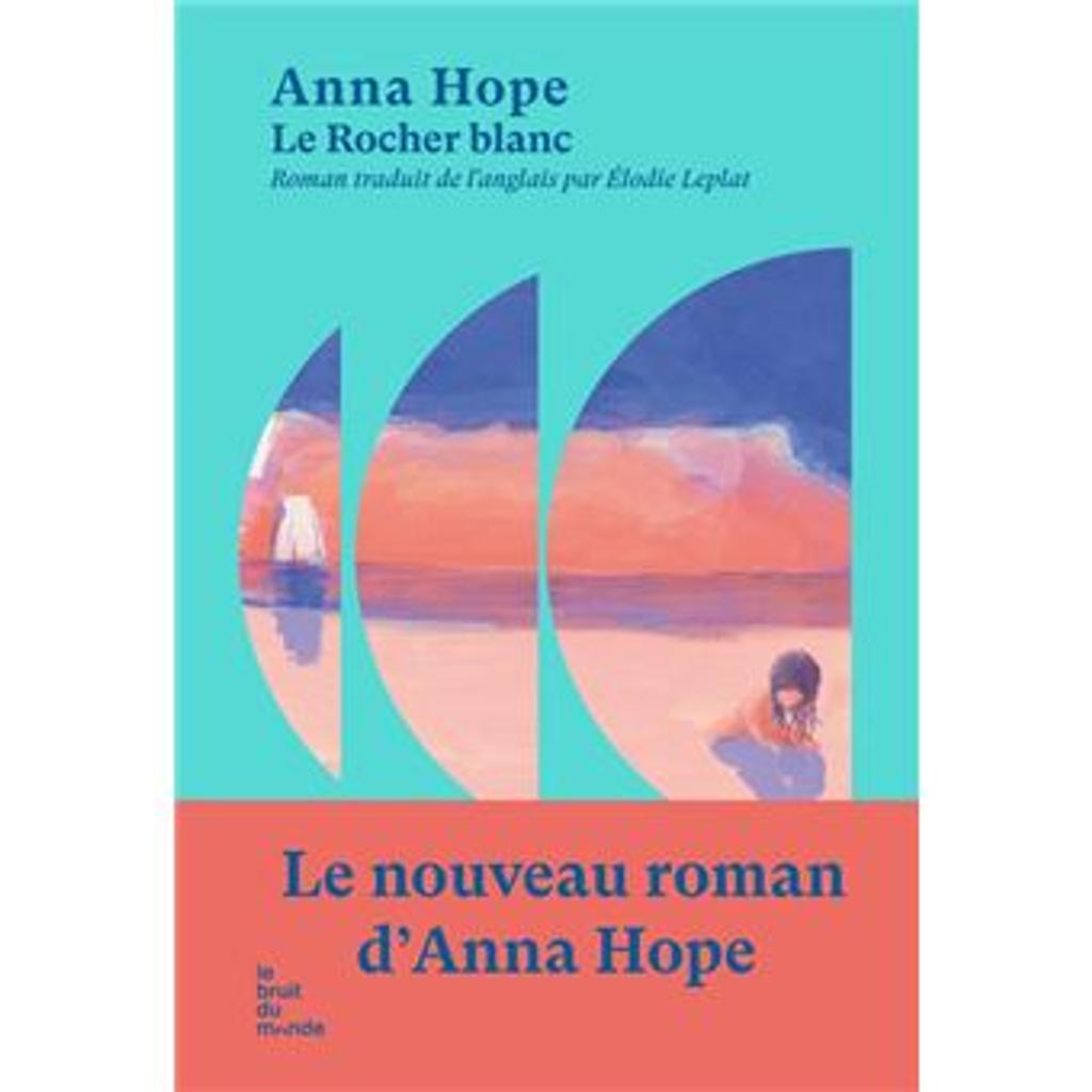 Le rocher blanc / Anna Hope | Hope, Anna (1974-..) - romancière. Auteur