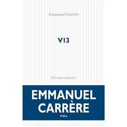 V13 : chronique judiciaire / Emmanuel Carrère | Carrère, Emmanuel (1957-....). Auteur