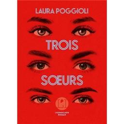 Trois sœurs / Laura Poggioli | Poggioli, Laura (1985-..). Auteur