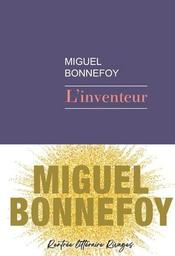 L'inventeur / Miguel Bonnefoy | Bonnefoy, Miguel (1986-....). Auteur