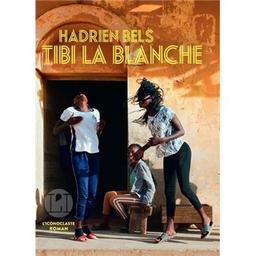 Tibi la Blanche / Hadrien Bels | Bels, Hadrien (1979). Auteur