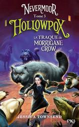 Nevermoor : Hollowpox-la traque de Morrigane Crow. 3 / Jessica Townsend | Townsend, Jessica (1985-....). Auteur