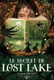 Le secret de Lost Lake / Jacqueline West | West, Jacqueline. Auteur