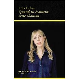 Quand tu écouteras cette chanson / Lola Lafon | Lafon, Lola (1974-....). Auteur