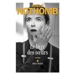 Le livre des sœurs / Amélie Nothomb | Nothomb, Amélie (1966-..). Auteur