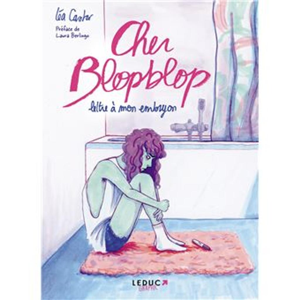 Cher Blopblop : lettre à mon embryon / Léa Castor | Castor, Léa. Auteur. Illustrateur