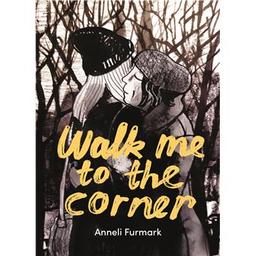 Walk me to the corner / Anneli Furmark | Furmark, Anneli (1962-....). Auteur