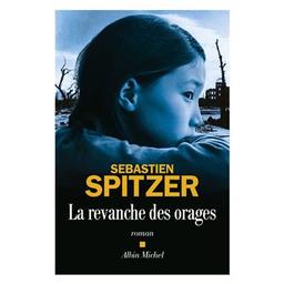 La Revanche des orages / De Sébastien Spitzer | Spitzer, Sébastien (1970-....). Auteur