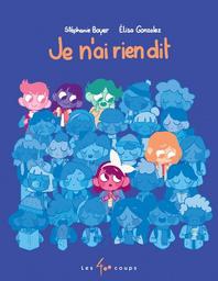 Je n'ai rien dit / De Stéphanie Boyer, Illustrations de Eliza Gonzalez | 