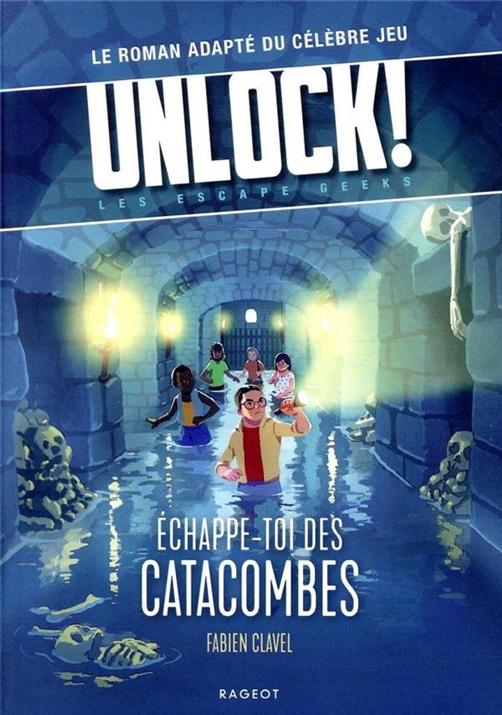 Unlock . 1, Échappe-toi des catacombes / Fabien Clavel | Clavel, Fabien (1978-....). Auteur