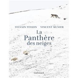 La panthère des neiges / Sylvain Tesson / Vincent Munier | Tesson, Sylvain (1972-....). Auteur
