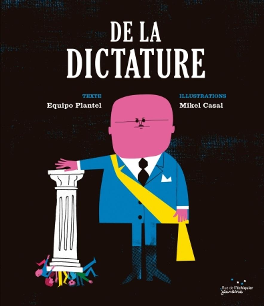 De la dictature / texte, Equipo Plantel | Equipo Plantel. Auteur