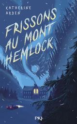 Frissons au Mont Hemlock. 2 / Katherine Arden | Arden, Katherine. Auteur