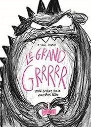Le grand Grrrrr / Marie-Sabine Roger, Marjolaine Leray | Roger, Marie-Sabine (1957-....) - Auteur de livres pour enfants. Institutrice.. Auteur