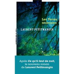 Les terres animales / De Laurent Petitmangin | Petitmangin, Laurent. Auteur