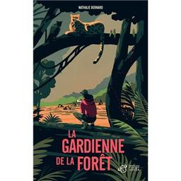 La gardienne de la forêt / Nathalie Bernard | Bernard, Nathalie (1970-....). Auteur