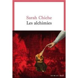 Les alchimies / Sarah Chiche | Chiche, Sarah. Auteur