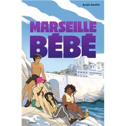 Marseille bébé / Anaïs Sautier | Sautier, Anaïs. Auteur