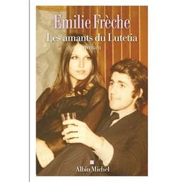 Les amants du Lutetia / Emilie Frèche | Frèche, Émilie (1976-..) - romancière. Auteur