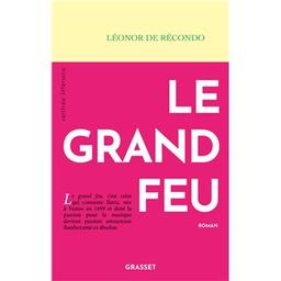 Le grand feu / Léonor de Récondo | Récondo, Léonor de (1976-..). Auteur