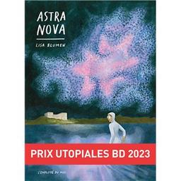 Astra Nova / Lisa Blumen | Blumen, Lisa (1994-..). Auteur. Illustrateur