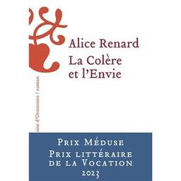 La colère et l'envie / Alice Renard | Renard, Alice (2002-..). Auteur