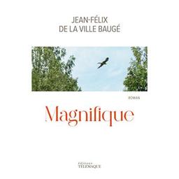 Magnifique / Jean-Félix de La Ville Baugé | La Ville Baugé, Jean-Félix de. Auteur