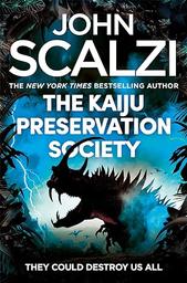 The kaiju preservation society / De John Scalzi | Scalzi, John (1969-....). Auteur