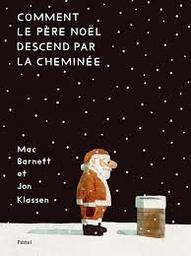 Comment le Père Noël descend par la cheminée / texte de Mac Barnett | Barnett, Mac. Auteur