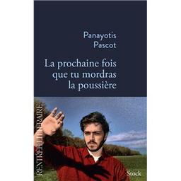 La prochaine fois que tu mordras la poussière / Panayotis Pascot | Pascot, Panayotis (1998-....). Auteur