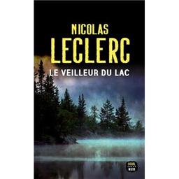 Le Veilleur du lac / Nicolas Leclerc | Leclerc, Nicolas (1981-..). Auteur