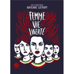 Femme vie liberté / sous la direction de Marjane Satrapi | Satrapi, Marjane (1969-..). Auteur. Directeur de publication