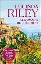 Le Domaine de l'héritière / De Lucinda Riley, Traduit par Jocelyne Barsse | Riley, Lucinda (1971-....). Auteur