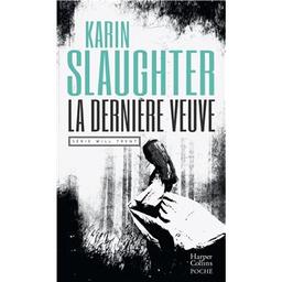 La dernière veuve / Karin Slaughter | Slaughter, Karin (1971-....). Auteur
