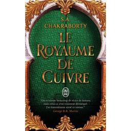 Le royaume de cuivre / S. A. Chakraborty. 2 | Chakraborty, S. A. (1985-....). Auteur