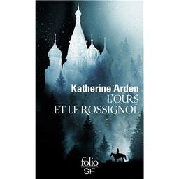 L'ours et le rossignol / Katherine Arden | Arden, Katherine. Auteur